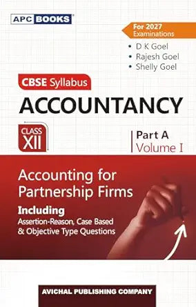 APC Accountancy Class 12 Part A Volume 1 Accounting For Partnership Firms CBSE (2027 Examinations), By D K Goel, Rajesh Goel, Shelly Goel, (Cbse Syllabus) Paperback – 23 January 2026 by Shelly Goel D K Goel, Rajesh Goel (Author)