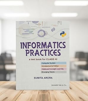 INFORMATICS PRACTICES CLASS 11 2026-2027 EXAMINATION BY SUMITA ARORA Paperback – 23 October 2025 by SUMITA ARORA (Author)