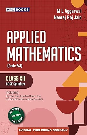 APC Books Applied Mathematics Code 241 Class XII CBSE Syllabus by M L Aggarwal Neeraj Raj Jain 2027 Examination by Dr. M.L Aggarwal  | 31 January 2026
